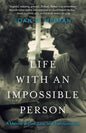 Life with an Impossible Person: A Memoir of Love, Loss, and Transformation - Paperback