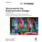 Vectorworks for Entertainment Design: Using Vectorworks to Design and Document Scenery, Lighting, Rigging and Audio Visual Systems - Paperback