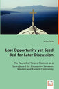 Lost Opportunity yet Seed Bed for Later Discussion - The Council of Ferarra-Florence as a Springboard for Encounters between Western and Eastern Chris - Paperback