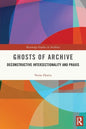 Ghosts of Archive: Deconstructive Intersectionality and Praxis - Paperback