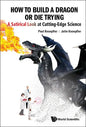 How to Build a Dragon or Die Trying: A Satirical Look at Cutting-Edge Science - Paperback