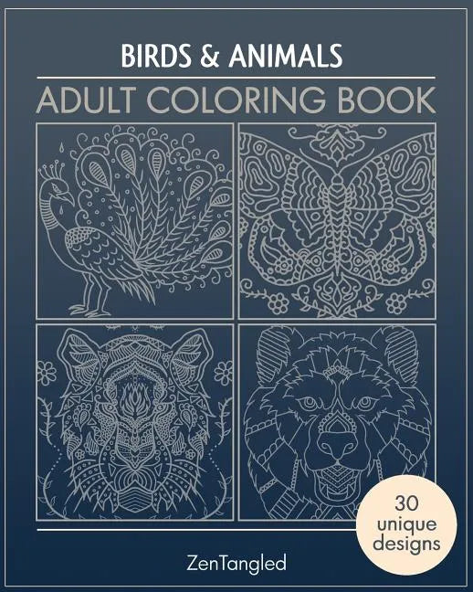 Adult Coloring Books: Art Therapy for Grownups: Zentangle Patterns - Stress Relieving Bird and Animal Coloring Pages for Adults - Paperback