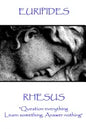 Euripides - Rhesus: "Question everything. Learn something. Answer nothing" - Paperback