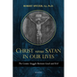 Christ Versus Satan in Our Daily Lives: The Cosmic Struggle Between Good and Evil - Paperback