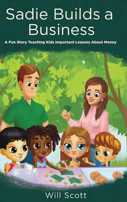 Sadie Builds A Business: A Fun Story Teaching Kids Important Lessons About Money - Hardcover
