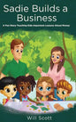 Sadie Builds A Business: A Fun Story Teaching Kids Important Lessons About Money - Hardcover