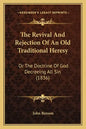 The Revival And Rejection Of An Old Traditional Heresy: Or The Doctrine Of God Decreeing All Sin (1836) - Paperback