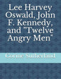 Lee Harvey Oswald, John F. Kennedy, and Twelve Angry Men - Paperback