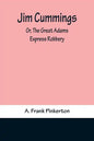 Jim Cummings; Or, The Great Adams Express Robbery - Paperback