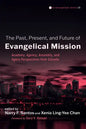 The Past, Present, and Future of Evangelical Mission: Academy, Agency, Assembly, and Agora Perspectives from Canada - Paperback