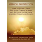 Medical Meditation: How to Reduce Pain, Decrease Complications and Recover Faster from Surgery, Disease and Illness - Paperback
