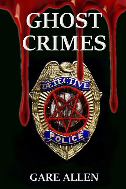 Ghost Crimes: Based on Actual Paranormal Cases - Paperback