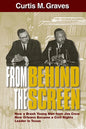 From Behind the Screen: How a Brash Young Man from Jim Crow New Orleans Became a Civil Rights Leader in Texas - Paperback