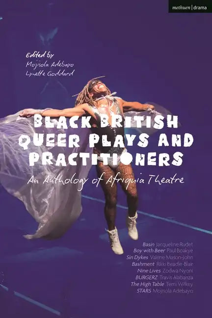 Black British Queer Plays and Practitioners: An Anthology of Afriquia Theatre: Basin; Boy with Beer; Sin Dykes; Bashment; Nine Lives; Burgerz; The Hig - Hardcover