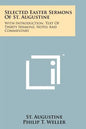Selected Easter Sermons Of St. Augustine: With Introduction, Text Of Thirty Sermons, Notes And Commentary - Paperback