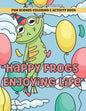 Happy Frogs Enjoying Life Fun Scenes Coloring & Activity Book: Includes Pages to Color, Dot to Dot, Word Scramble, Cut Out Your Own Bookmarks, and mor - Paperback