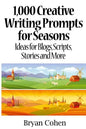 1,000 Creative Writing Prompts for Seasons: Ideas for Blogs, Scripts, Stories and More - Paperback
