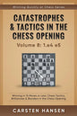 Catastrophes & Tactics in the Chess Opening - Volume 8: 1.e4 e5: Winning in 15 Moves or Less: Chess Tactics, Brilliancies & Blunders in the Chess Open - Paperback