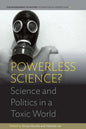Powerless Science?: Science and Politics in a Toxic World - Paperback