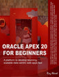 Oracle APEX 20 For Beginners: A platform to develop stunning, scalable data-centric web apps fast - Paperback