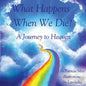 What Happens When We Die?: A Journey to Heaven - Paperback