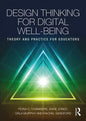 Design Thinking for Digital Well-Being: Theory and Practice for Educators - Paperback