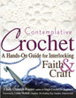 Contemplative Crochet: A Hands-On Guide for Interlocking Faith & Craft - Paperback