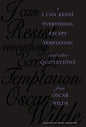 I Can Resist Everything Except Temptation: And Other Quotations from Oscar Wilde - Hardcover