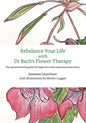 Rebalance Your Life with Dr. Bachs's Flower Therapy: The quintessential guide for beginners and experienced devotees - Paperback
