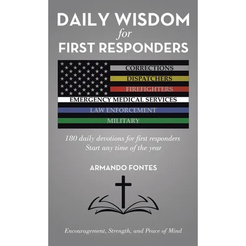Daily Wisdom for First Responders: 180 daily devotions for first responders Start any time of the year Encouragement, Strength, and peace of mind - Hardcover