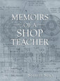Memoirs of a Shop Teacher (B/W Version) - Paperback