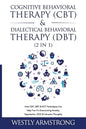Cognitive Behavioral Therapy (CBT) & Dialectical Behavioral Therapy (DBT) (2 in 1): How CBT, DBT & ACT Techniques Can Help You To Overcoming Anxiety, - Paperback