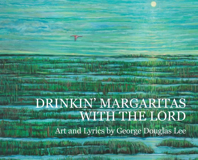 Drinkin' Margaritas With the Lord - Hardcover