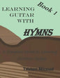 Learning Guitar with Hymns: A complete series to learning Christian Guitar - Paperback