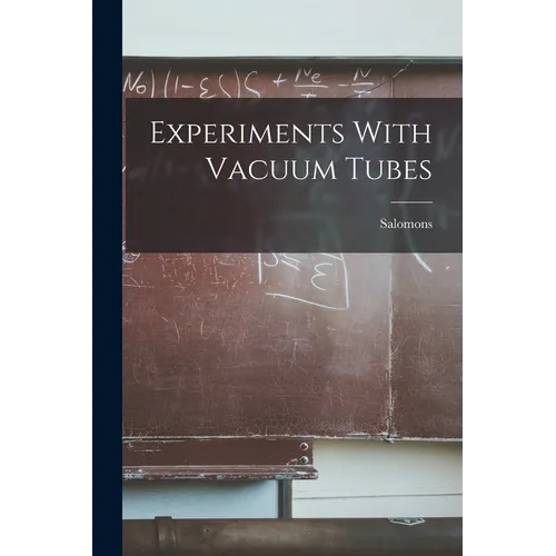 Experiments With Vacuum Tubes - Paperback