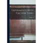 Experiments With Vacuum Tubes - Paperback