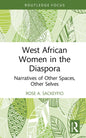 West African Women in the Diaspora: Narratives of Other Spaces, Other Selves - Hardcover