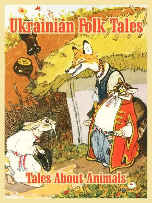 Ukrainian Folk Tales: Tales About Animals - Paperback
