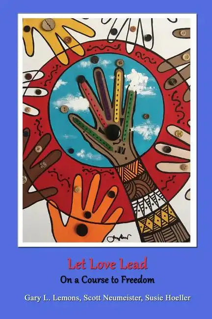 Let Love Lead on a Course to Freedom - Paperback