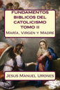 Fundamentos Bíblicos del Catolicismo II: : María, Virgen y Madre - Paperback