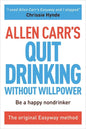 Allen Carr's Quit Drinking Without Willpower: Be a Happy Nondrinker - Paperback