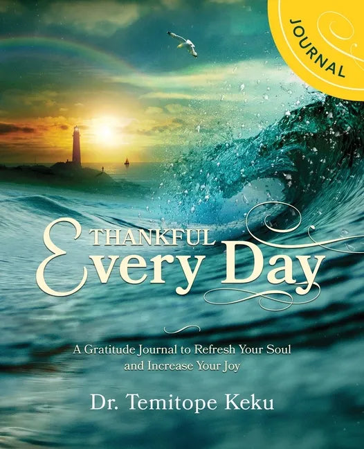 Thankful Every Day: A Gratitude Journal to Refresh Your Soul and Increase Your Joy - Paperback