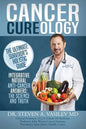 Cancer Cureology: The Ultimate Survivor's Holistic Guide: Integrative, Natural, Anti-Cancer Answers: The Science And Truth - Paperback