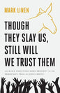 Though They Slay Us, Still Will We Trust Them: Are Black Christians More Obedient To The Democrats Than To Jesus Christ? - Paperback