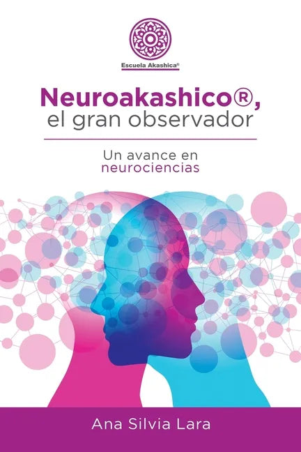 Neuroakashico(R), El Gran Observador: Un Avance En Neurociencias - Paperback
