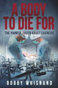 A Body to Die For: The Painful Truth About Exercise - Paperback