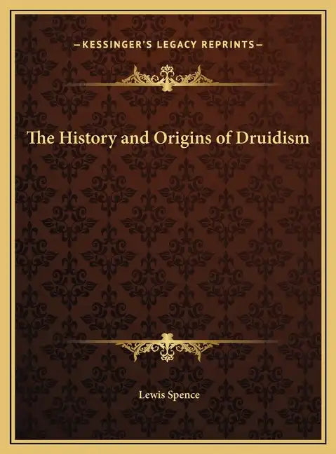 The History and Origins of Druidism - Hardcover