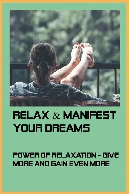 Relax & Manifest Your Dreams: Power Of Relaxation - Give More And Gain Even More: Law Of Attraction Sleep Meditation - Paperback