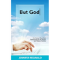 But God: Life Stories When God Backspaced On the Period and Made a Comma - Paperback