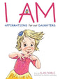 I AM, Affirmations For Our Daughters: Powerful Affirmations for Children - Hardcover